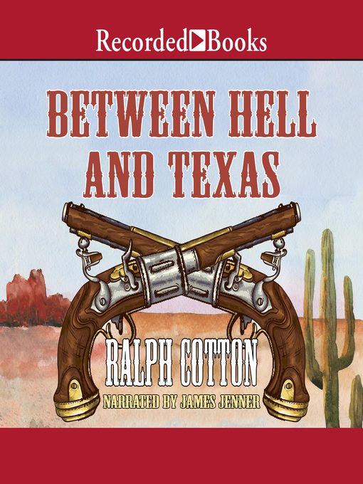 Title details for Between Hell and Texas by Ralph Cotton - Available